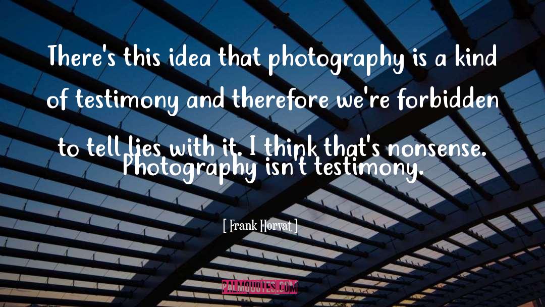 Explore Photography quotes by Frank Horvat