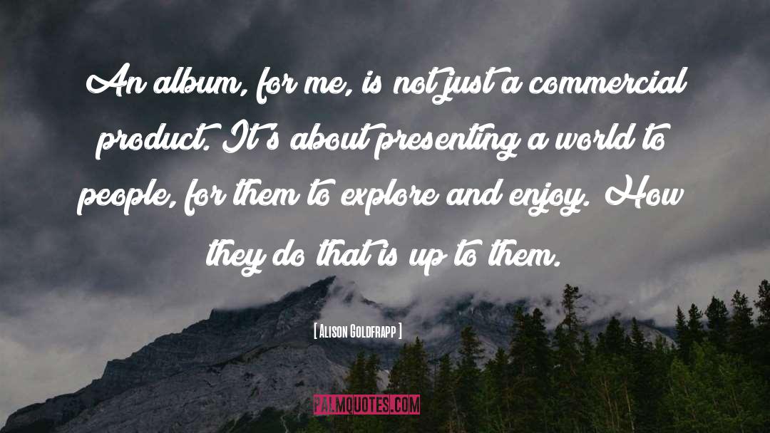 Explore quotes by Alison Goldfrapp