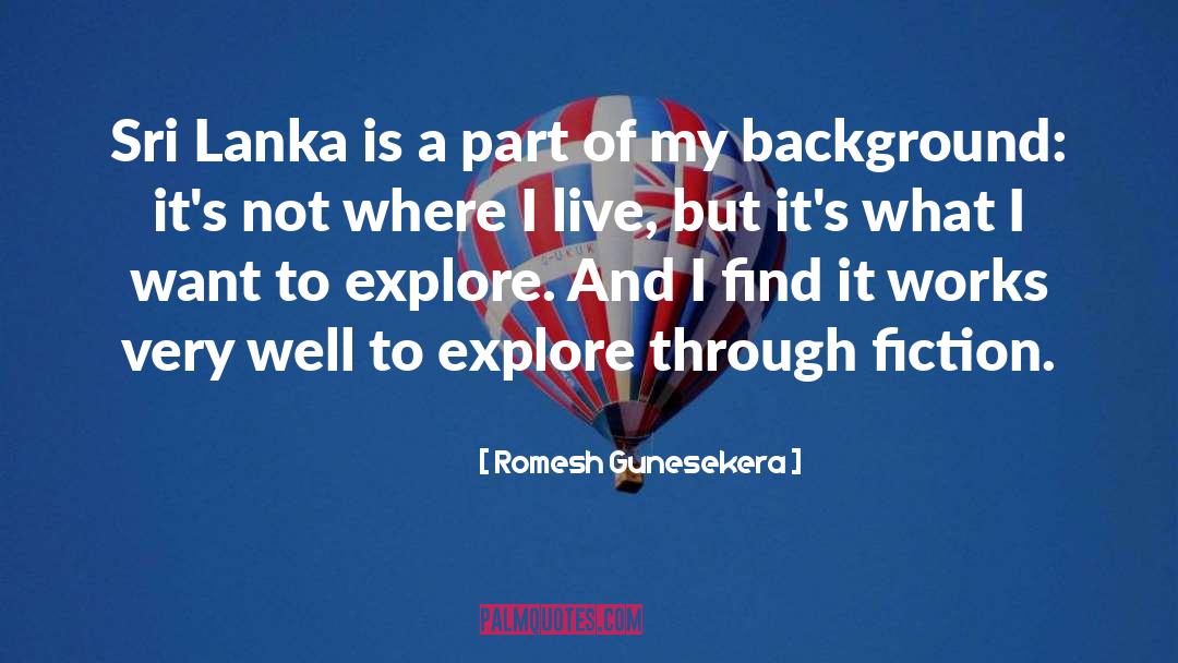 Explore Yourself quotes by Romesh Gunesekera