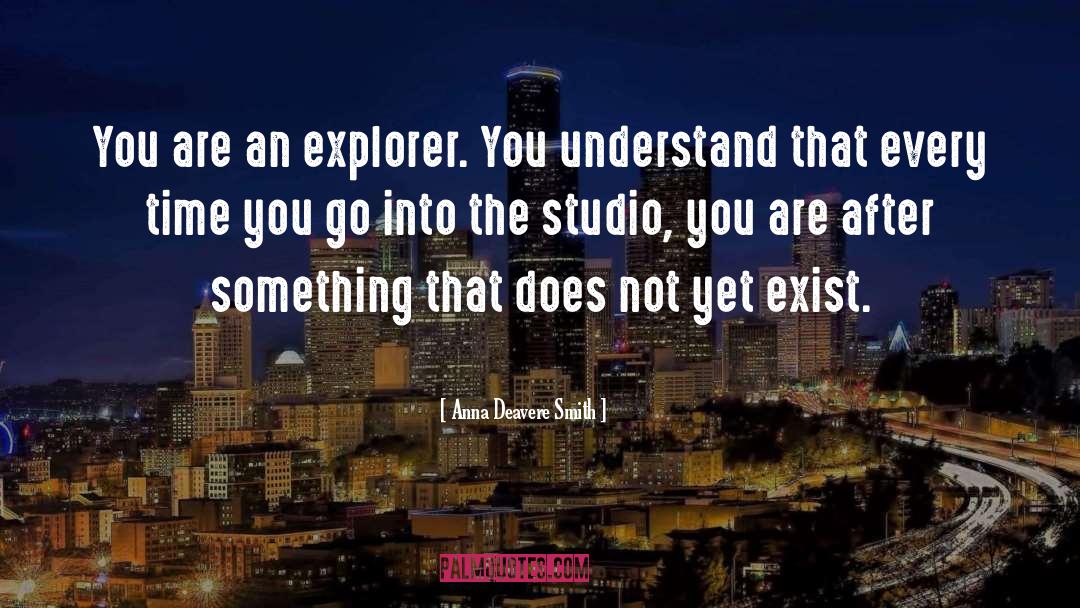 Explorer quotes by Anna Deavere Smith