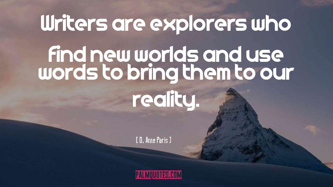 Explorers quotes by D. Anne Paris