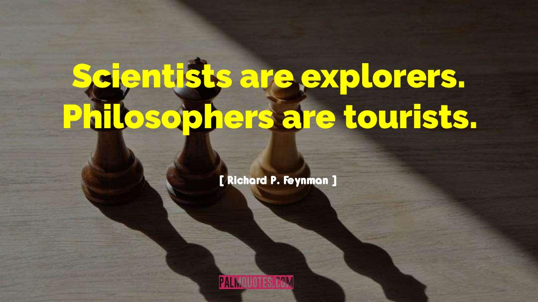 Explorers quotes by Richard P. Feynman