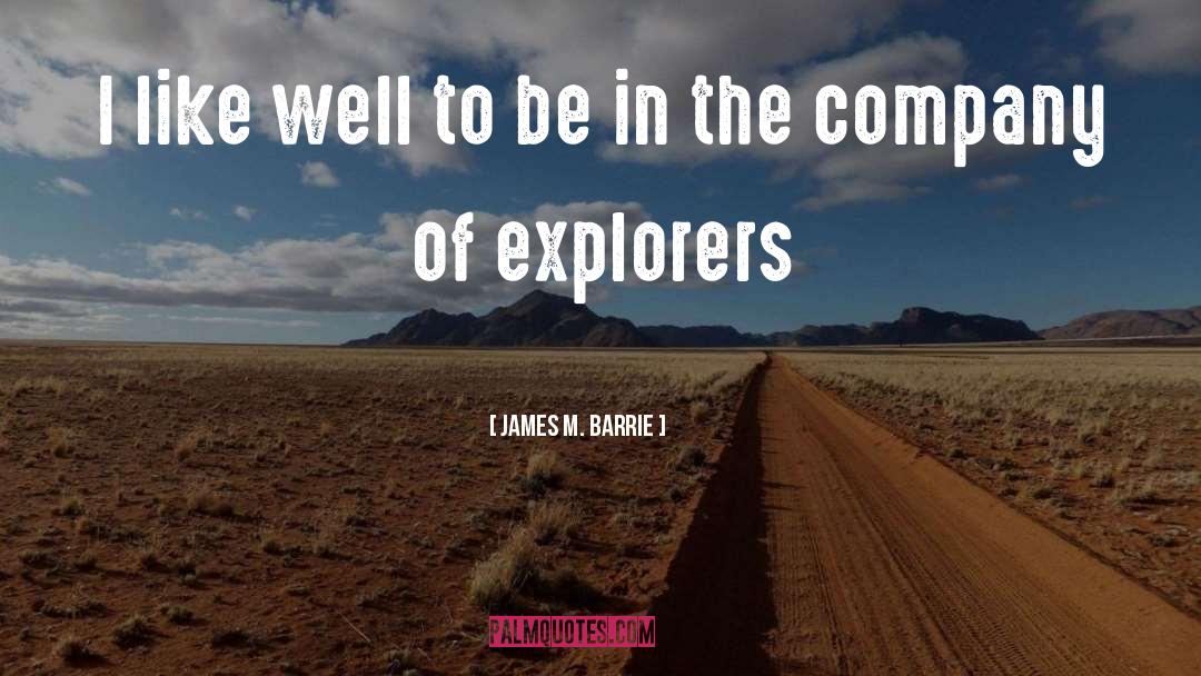 Explorers quotes by James M. Barrie