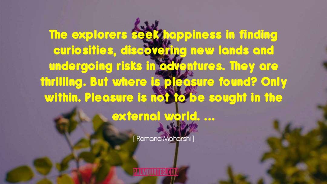 Explorers quotes by Ramana Maharshi