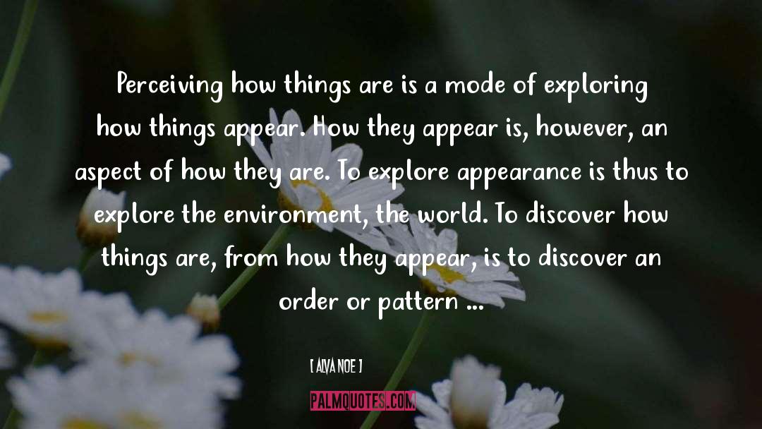 Exploring quotes by Alva Noe