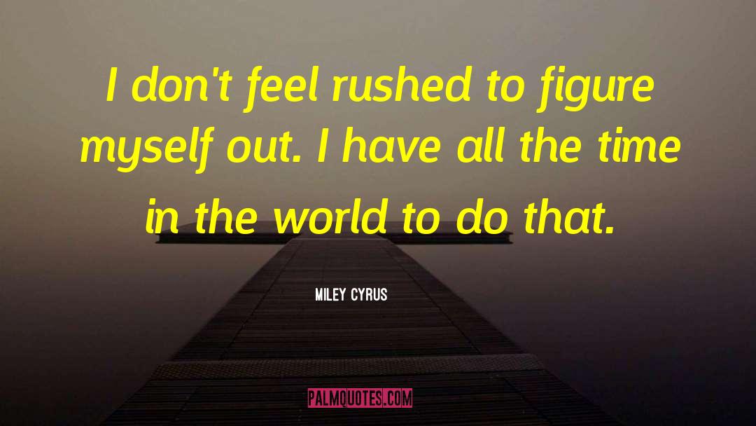 Exploring The World quotes by Miley Cyrus