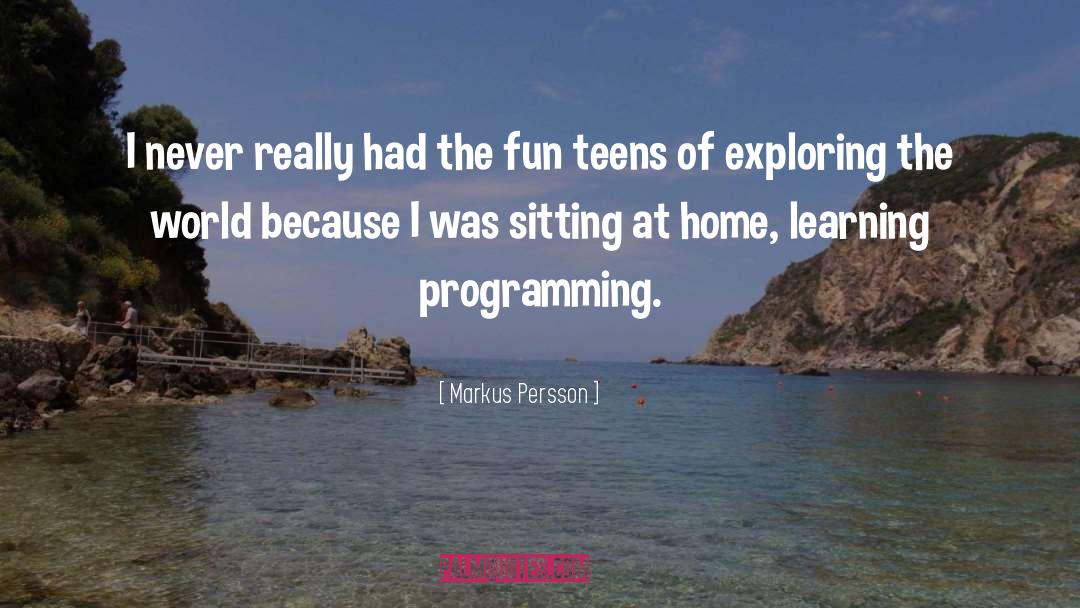 Exploring The World quotes by Markus Persson