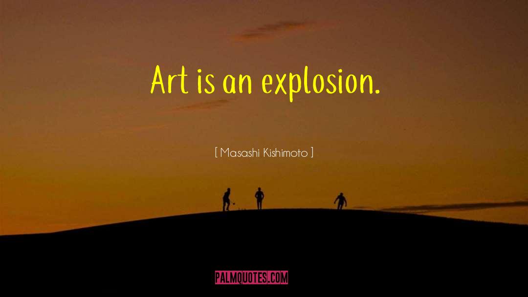 Explosion quotes by Masashi Kishimoto