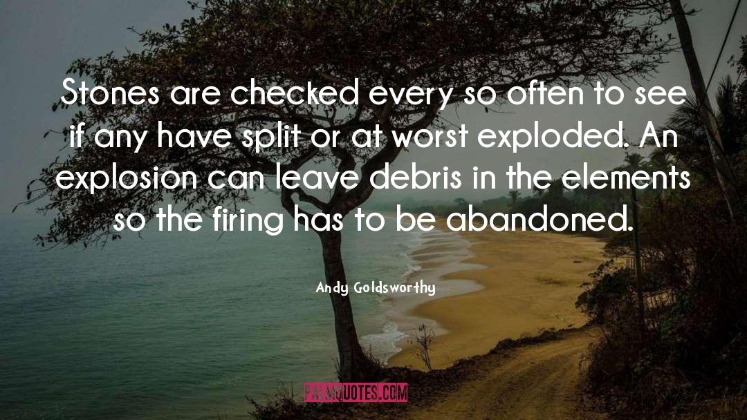 Explosions quotes by Andy Goldsworthy