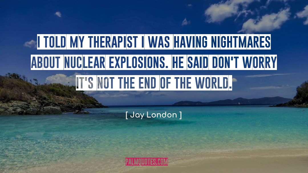 Explosions quotes by Jay London