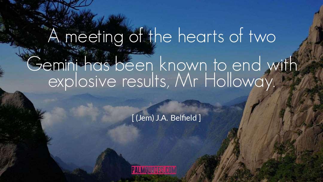 Explosive quotes by (Jem) J.A. Belfield