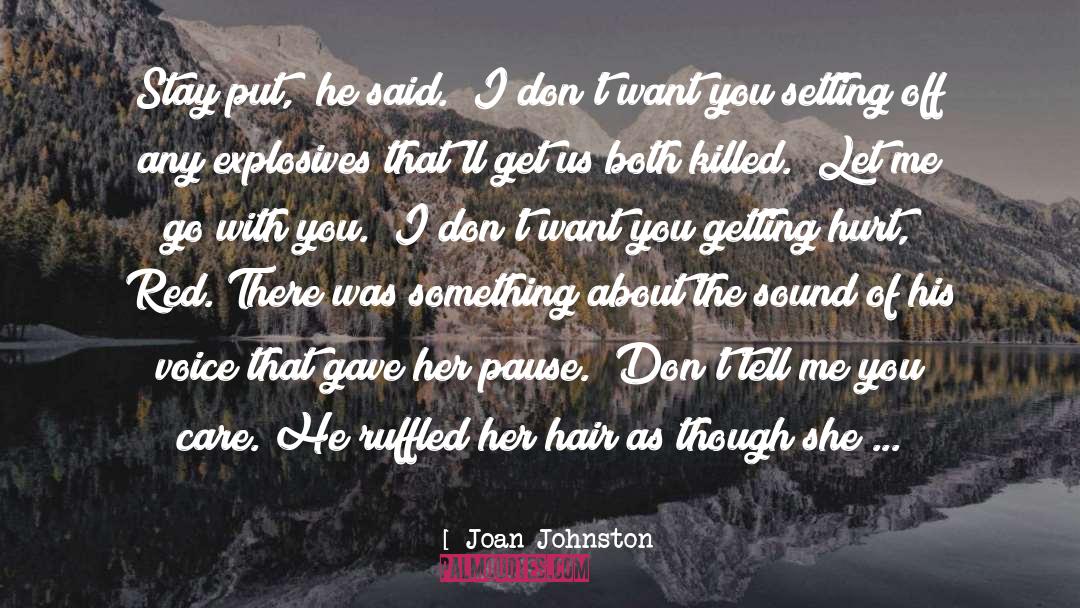 Explosives quotes by Joan Johnston