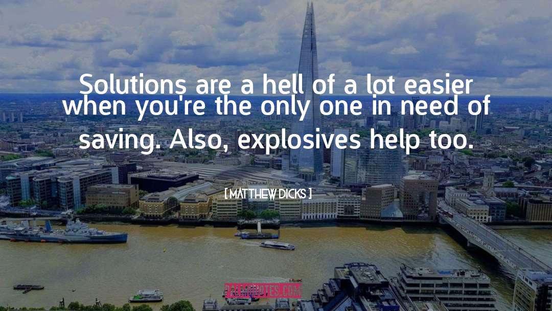 Explosives quotes by Matthew Dicks