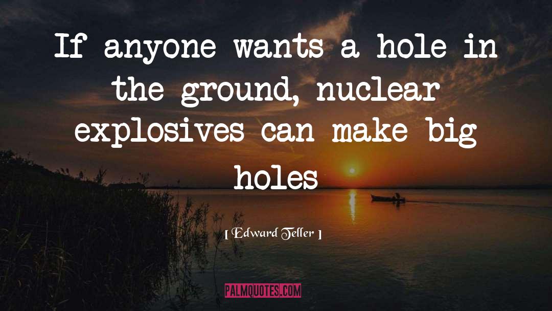 Explosives quotes by Edward Teller