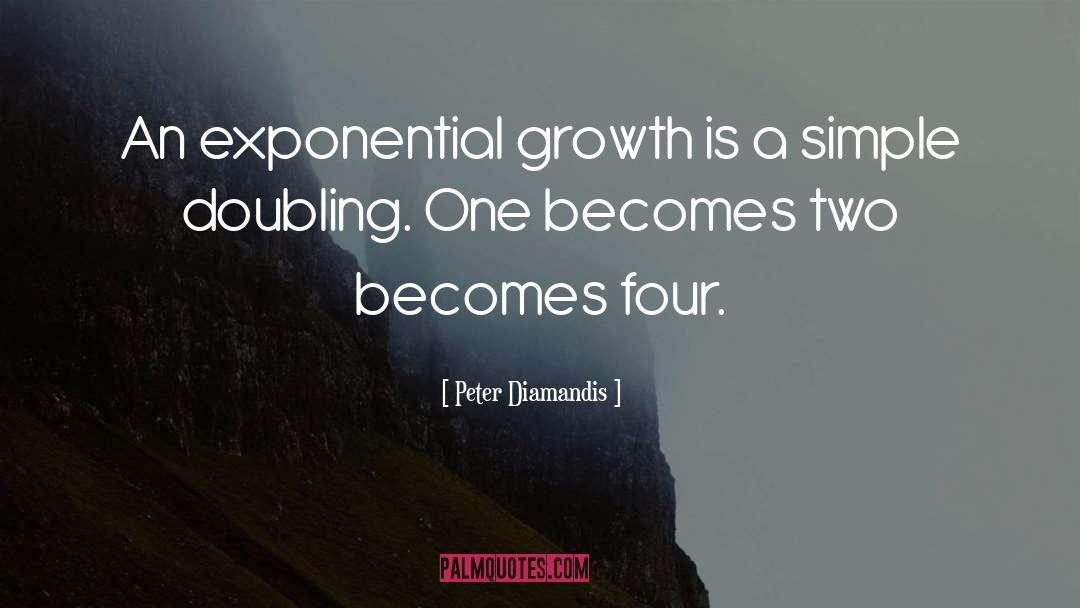 Exponential Growth quotes by Peter Diamandis