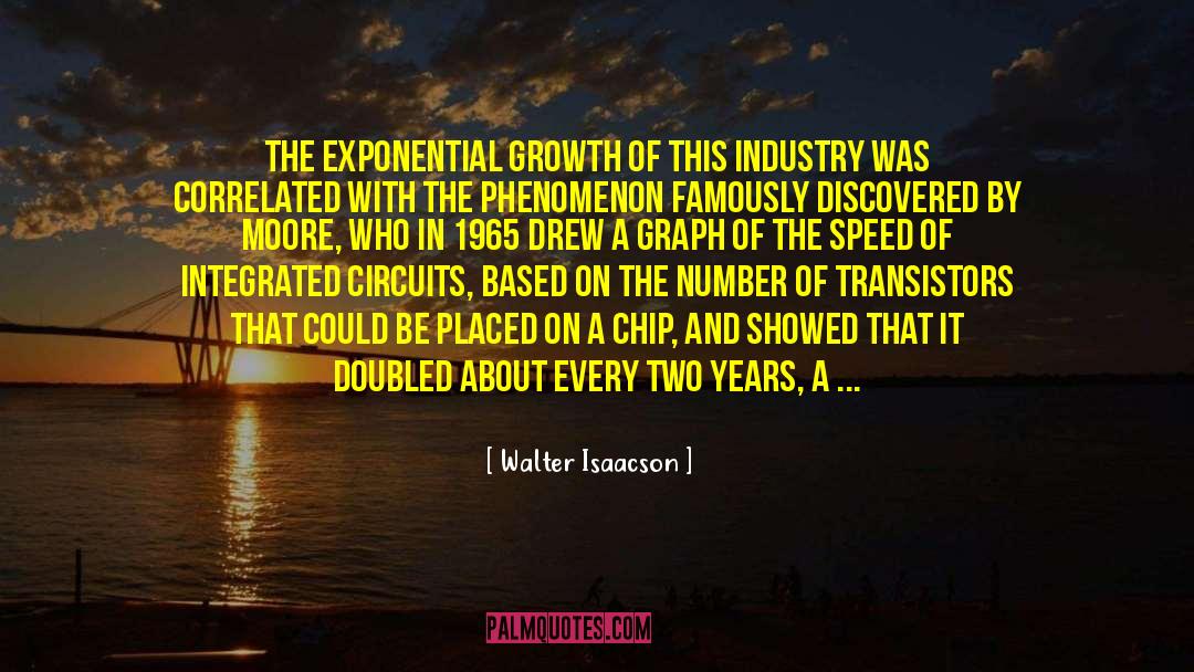 Exponential Growth quotes by Walter Isaacson