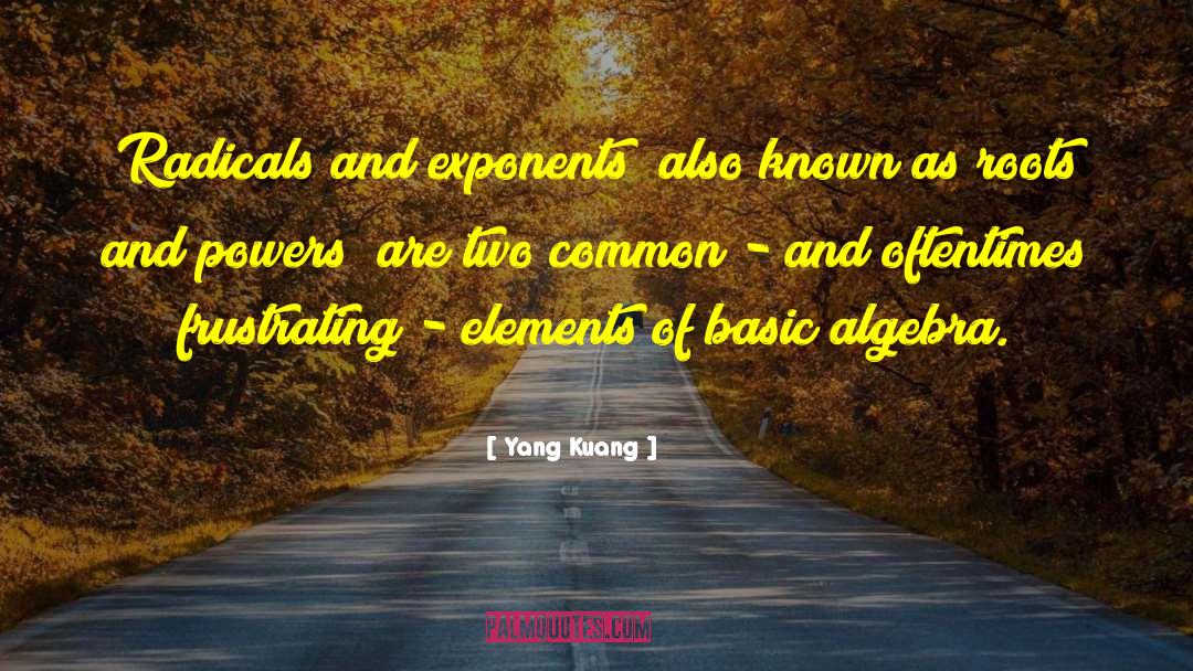 Exponents quotes by Yang Kuang