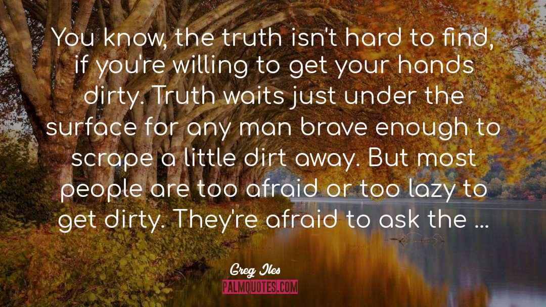 Exposing Your Truth quotes by Greg Iles