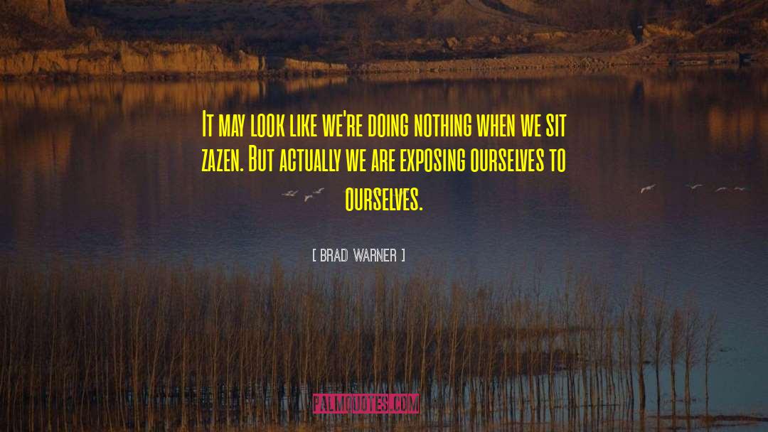 Exposing Yourself quotes by Brad Warner