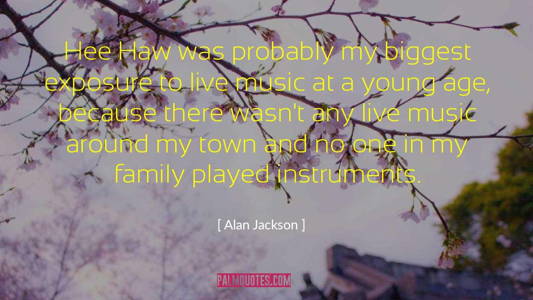 Exposure quotes by Alan Jackson