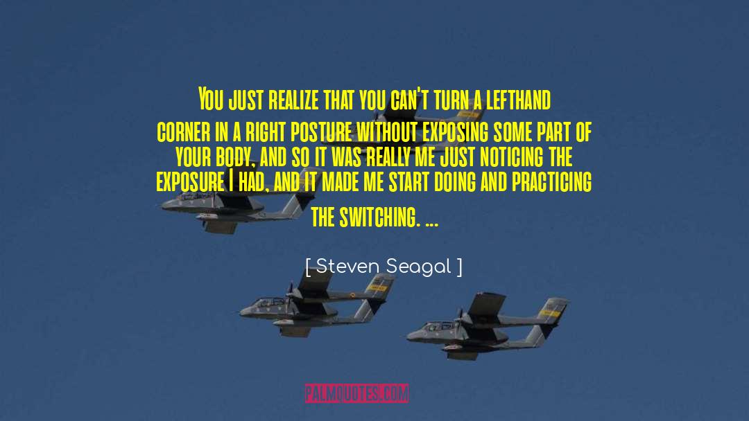 Exposure quotes by Steven Seagal