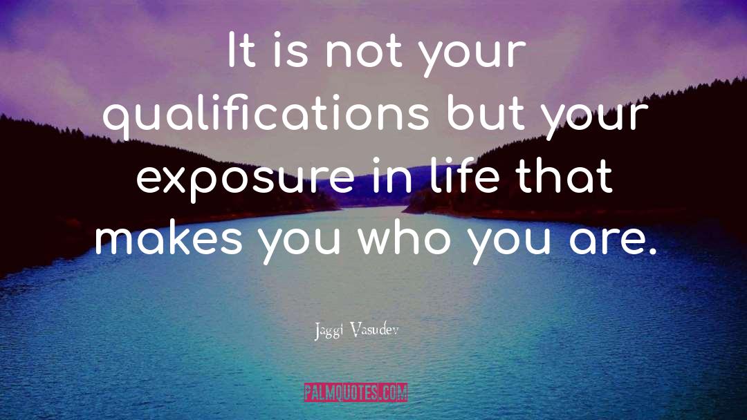 Exposure quotes by Jaggi Vasudev