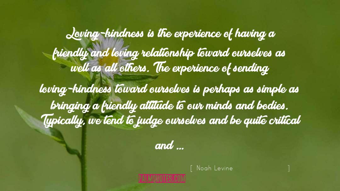 Express And Experience Kindness quotes by Noah Levine