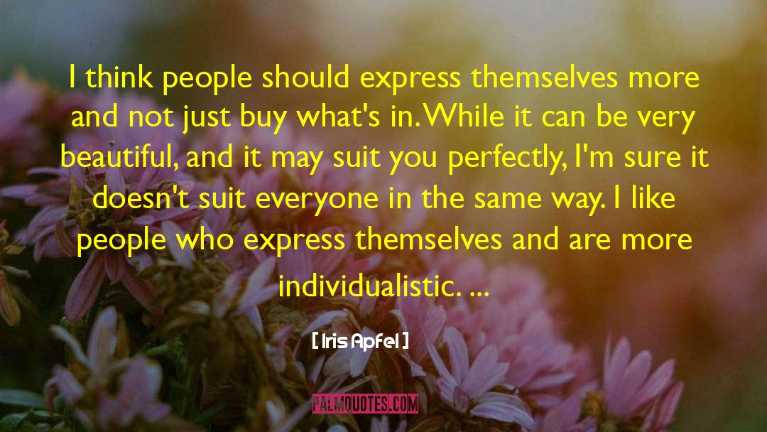 Express Appreciation quotes by Iris Apfel
