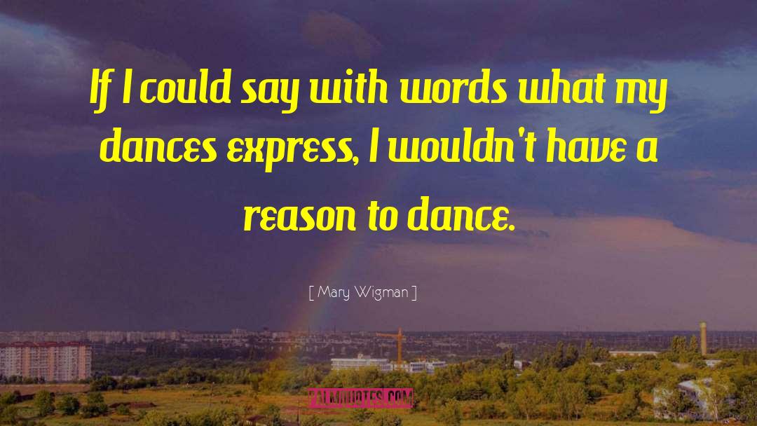 Express Appreciation quotes by Mary Wigman