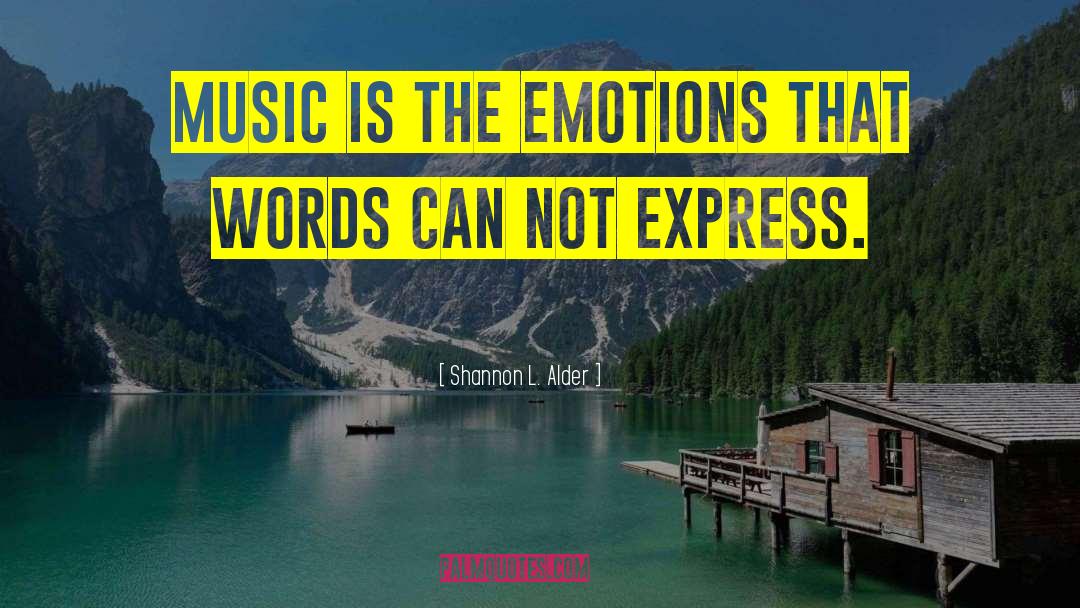 Express Emotions quotes by Shannon L. Alder