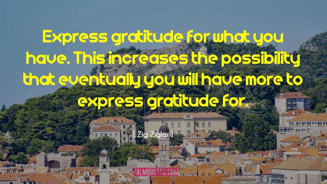 Express Gratitude quotes by Zig Ziglar