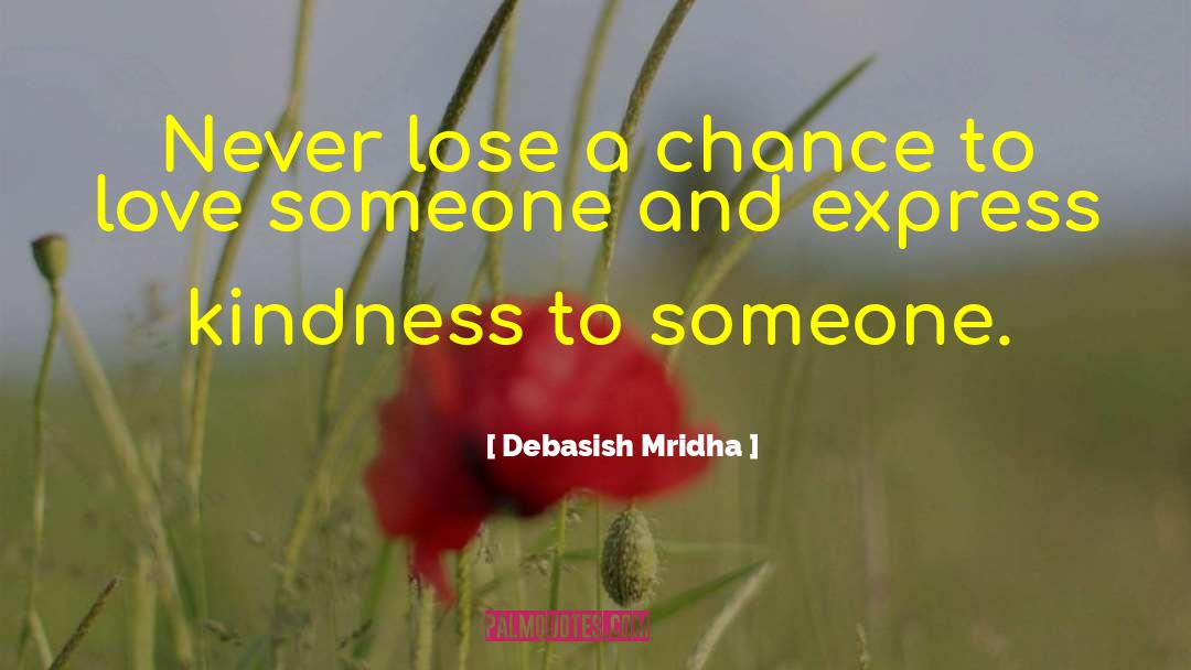 Express Kindness quotes by Debasish Mridha