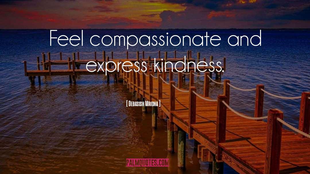 Express Kindness quotes by Debasish Mridha