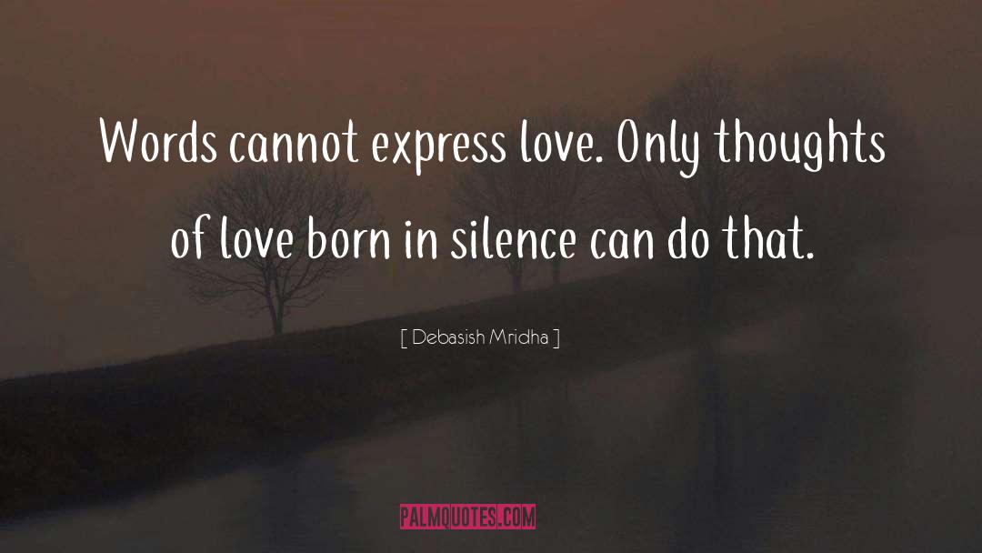 Express Love quotes by Debasish Mridha