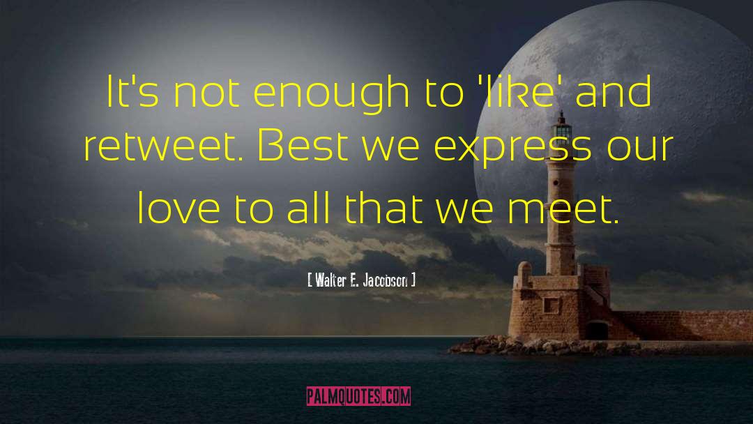 Express Our Love quotes by Walter E. Jacobson