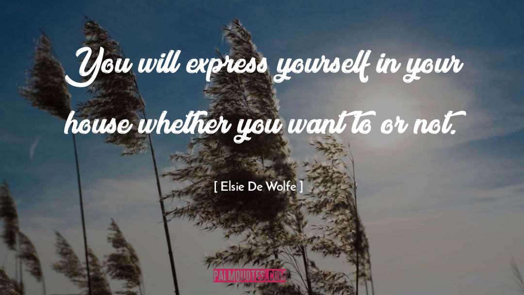 Express Yourself In Writing quotes by Elsie De Wolfe
