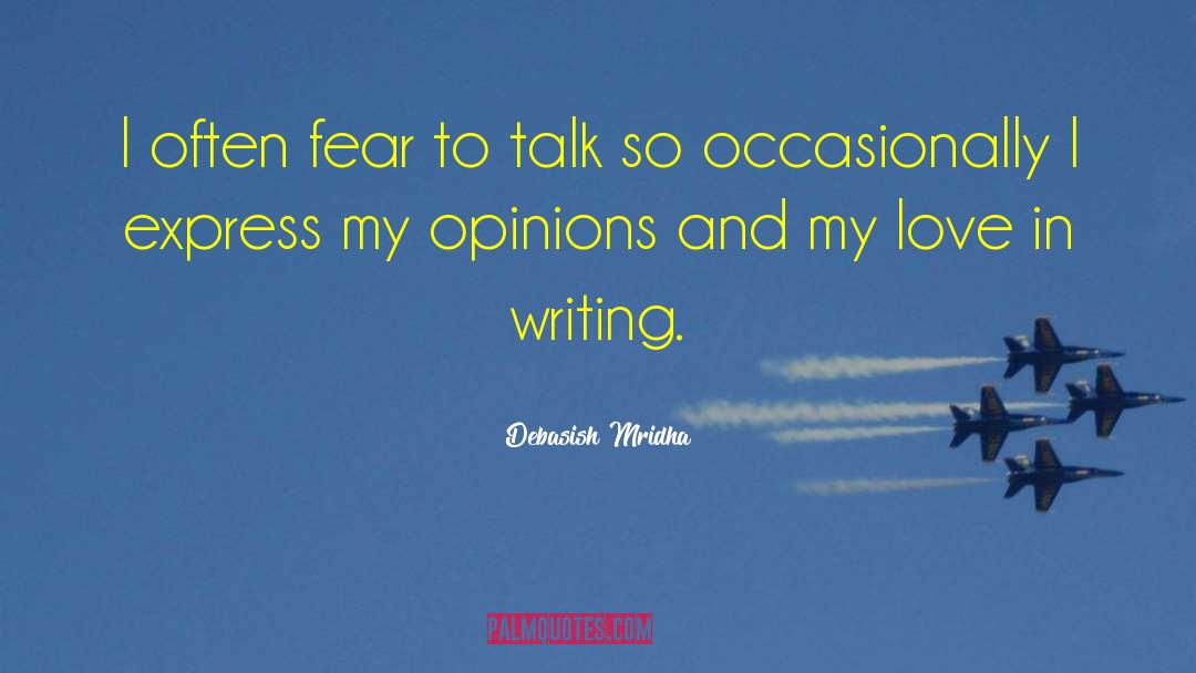 Express Yourself In Writing quotes by Debasish Mridha