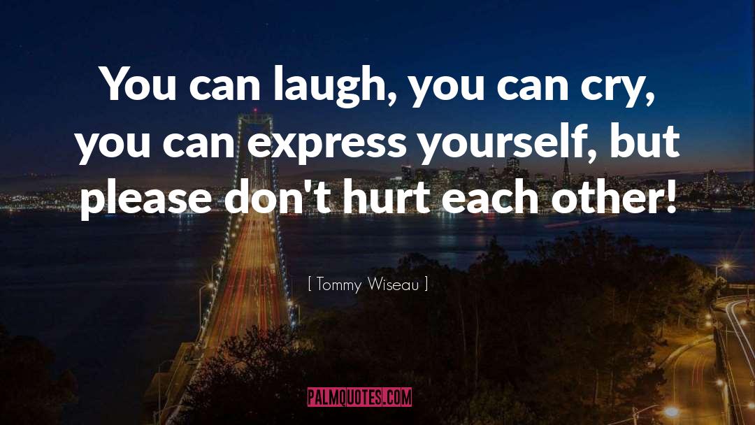 Express Yourself quotes by Tommy Wiseau