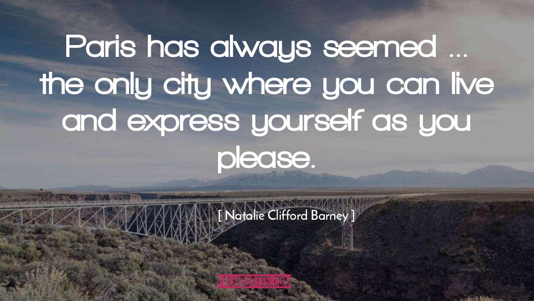 Express Yourself quotes by Natalie Clifford Barney