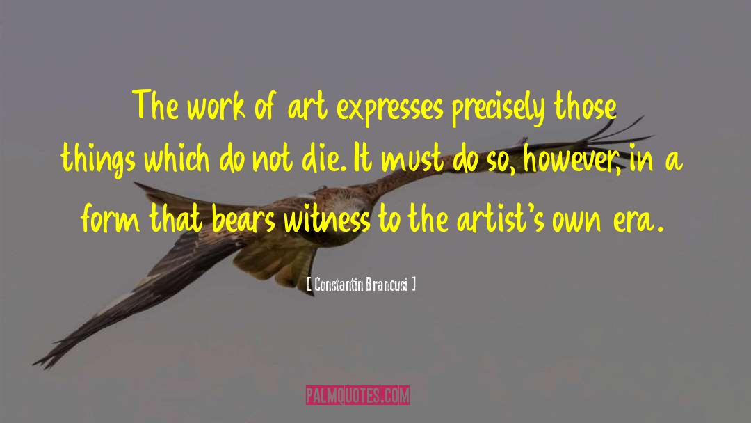 Expresses quotes by Constantin Brancusi