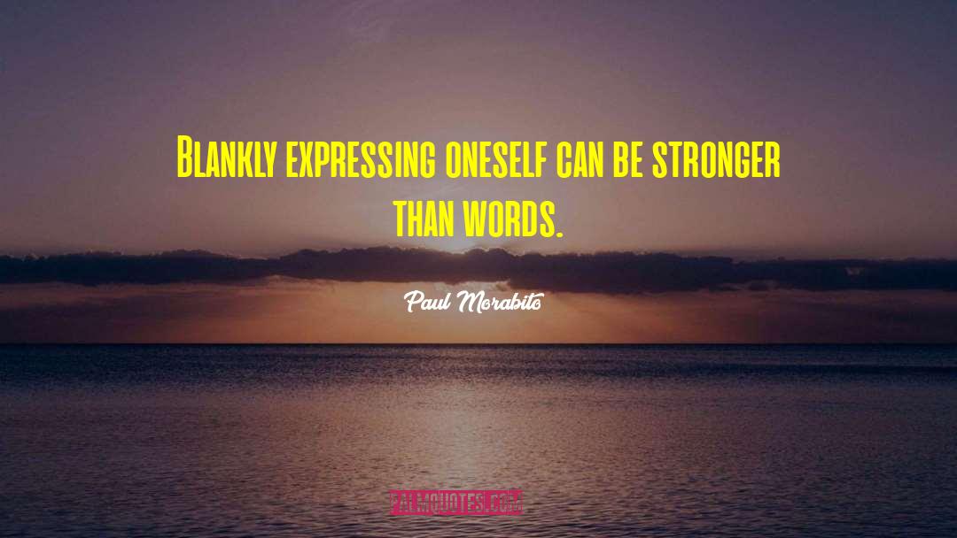Expressing Oneself quotes by Paul Morabito