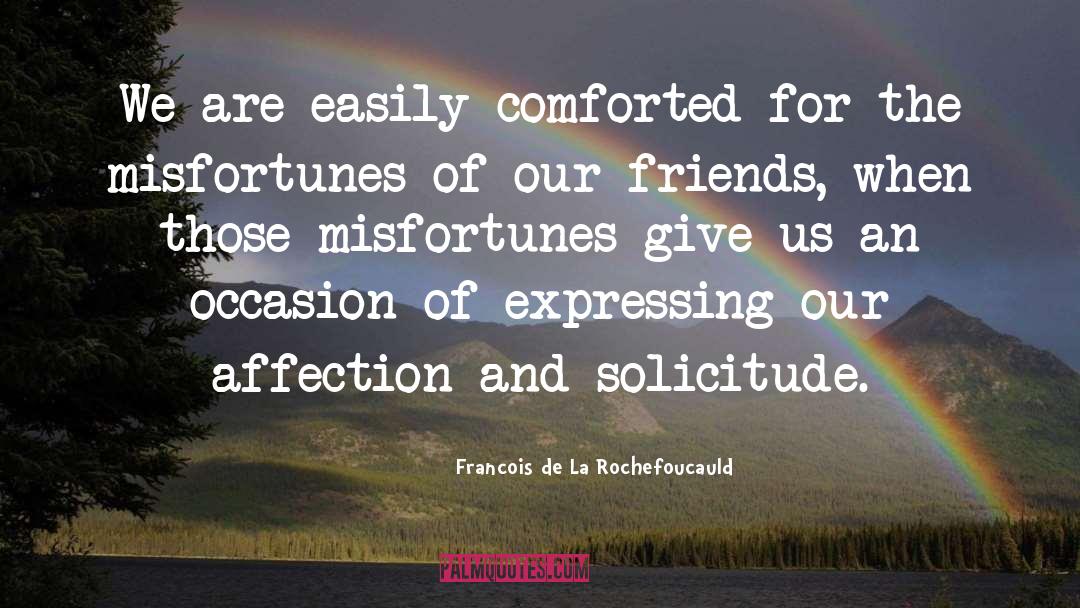 Expressing quotes by Francois De La Rochefoucauld