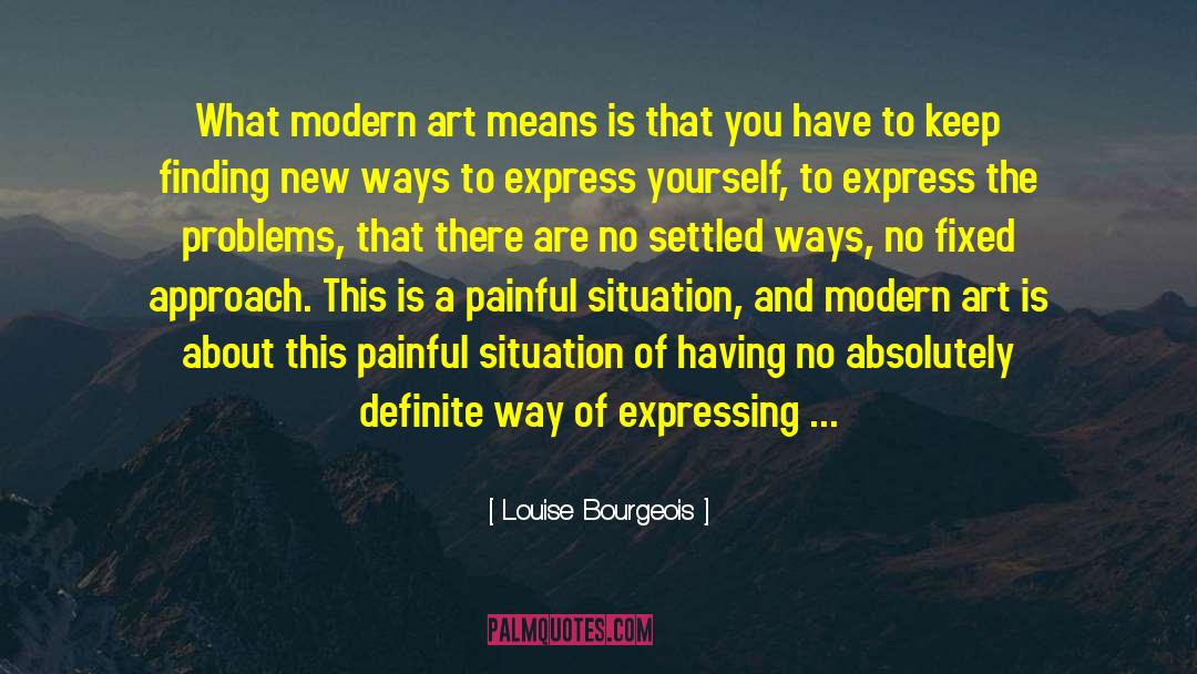 Expressing Yourself quotes by Louise Bourgeois