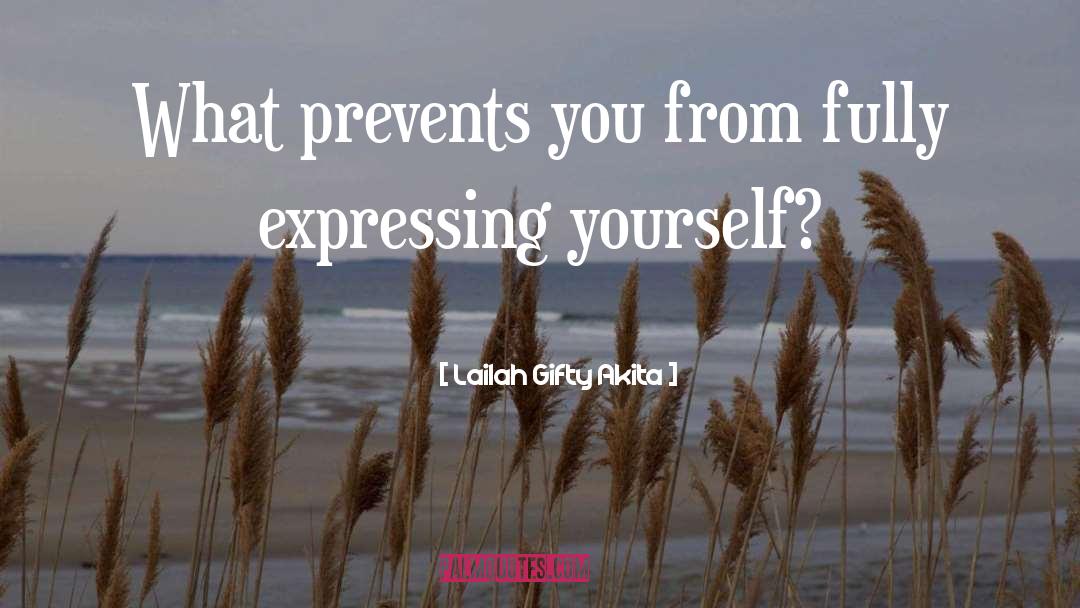 Expressing Yourself quotes by Lailah Gifty Akita