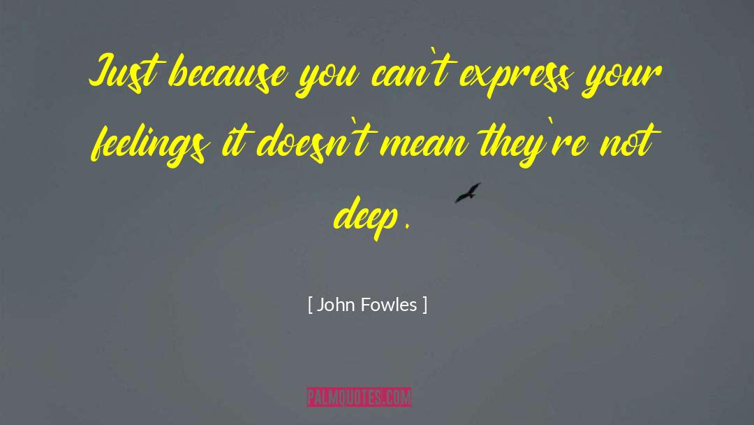 Expressing Yourself quotes by John Fowles