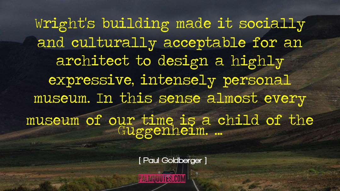 Expressive quotes by Paul Goldberger