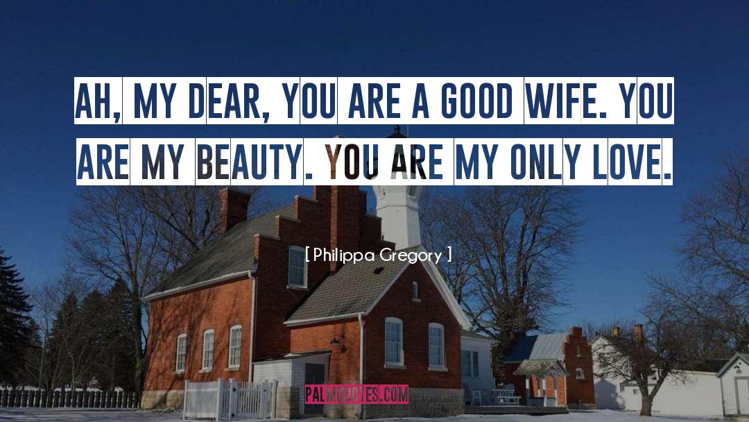 Exquisite Beauty quotes by Philippa Gregory