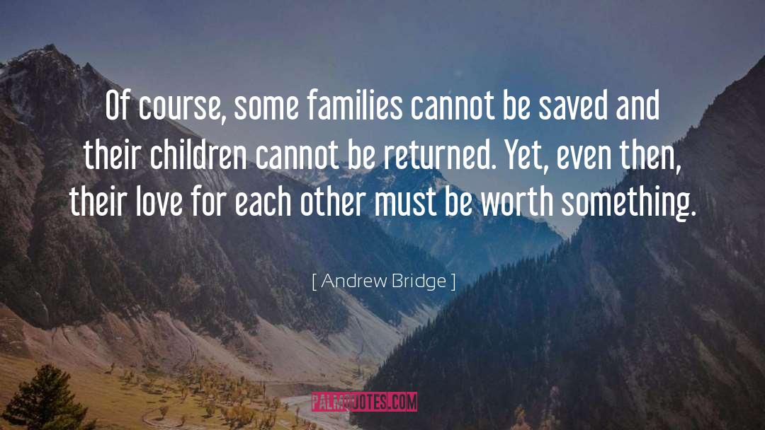 Extended Families quotes by Andrew Bridge
