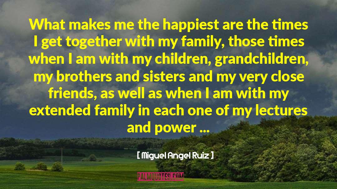 Extended Family quotes by Miguel Angel Ruiz