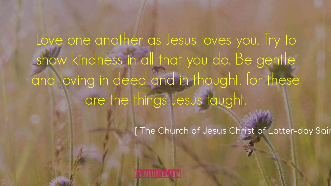 Extending Jesus Kindness quotes by The Church Of Jesus Christ Of Latter-day Saints